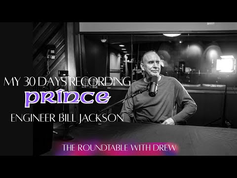30 Days Recording Prince - Engineer Bill Jackson - The Roundtable with Drew