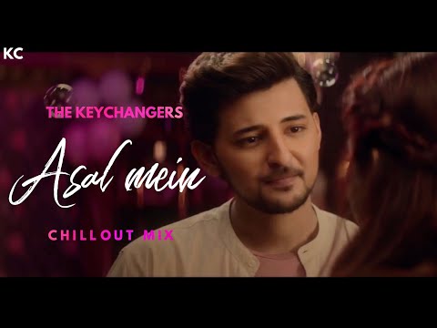 Asal mein remix - Darshan Raval (Chillout mix) | The Keychangers