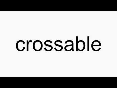 How to pronounce crossable