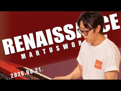 6월 21일 마르투스워십 르네상스 실황