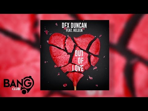 DEX DUNCAN feat. HELEEN - Out Of Love