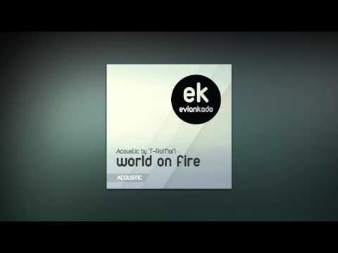 Evian Kado feat. Thaya - World On Fire (Acoustic by T-RoMaN)