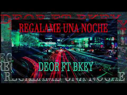 DEOR FT BKEY | Regalame una noche | Prod. CodeineMusic