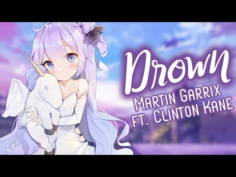 Nightcore - Drown (Martin Garrix ft. Clinton Kane) [Lyrics]
