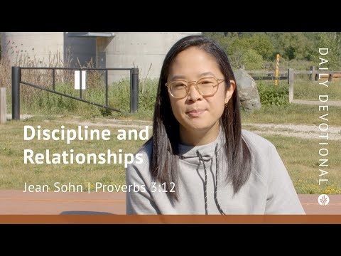 Discipline and Relationships | Proverbs 3:12 | Our Daily Bread Video Devotional