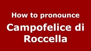How to pronounce Campofelice Di Roccella