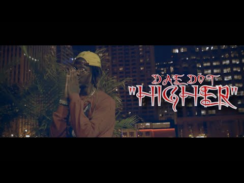 Dae Dot - Higher (Official Video) Shot By @HDwizProduction