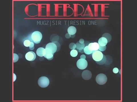 "Celebrate" featuring Mugz, Sir T & Resin One