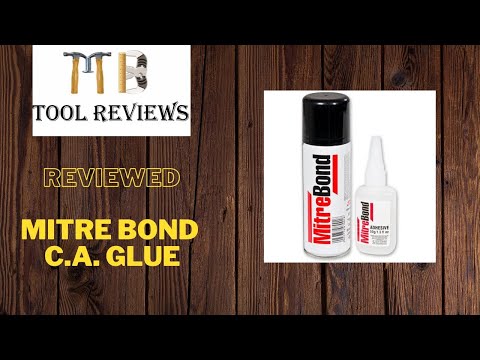 Mitre Bond C.A. Glue - Reviewed