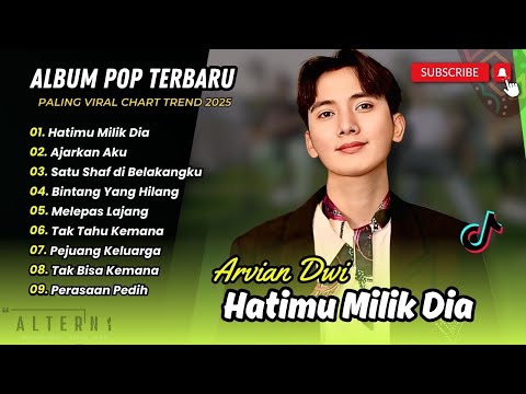 Arvian Dwi - HATIMU MILIK DIA | AJARKAN AKU | BINTANG YANG HILANG | MELEPAS LAJANG |POP INDO TERBARU