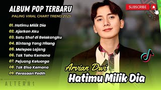 Download lagu Arvian Dwi - HATIMU MILIK DIA | AJARKAN AKU | BINTANG YANG HILANG | MELEPAS LAJANG |POP INDO TERBARU mp3