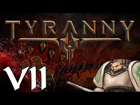 Tyranny PC cRPG - Kill Them All - Part 7 Let's Play Tyranny