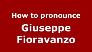 How to pronounce Giuseppe Fioravanzo