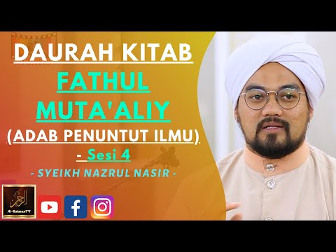 Syeikh Nazrul Nasir   DAURAH KITAB FATHUL MUTA'ALIY (ADAB PENUNTUT ILMU) - Sesi 4