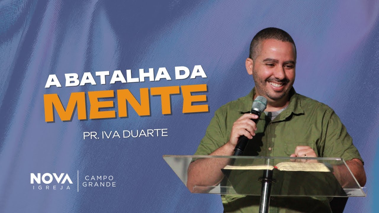 Nova Igreja Campo Grande | A batalha da mente pt.1 | Ivã Duarte