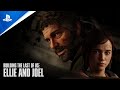The Last of Us - Building The Last of Us Episode 4: Ellie and Joel