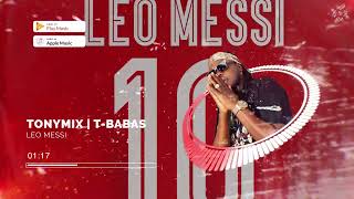 TonyMix | T-Babas -- Leo messi [Official Audio]