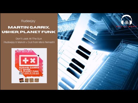 Martin Garrix, Usher, Planet Funk - Don't Look At The Sun (Rudeejay & Marvin v DJs from Mars Remash)