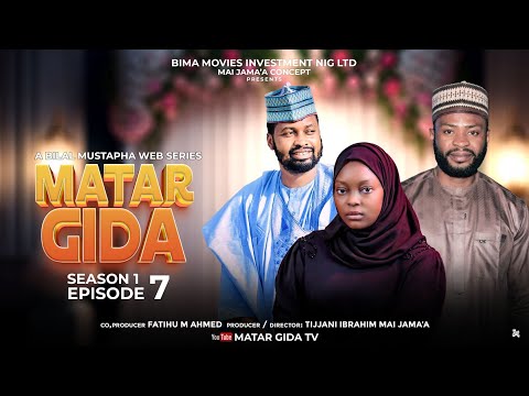 MATAR GIDA episode 7 original (Bilal Mustapha, Ibrahim dady, Abdul buba, Amina fillo, mai lumfashi)