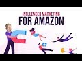 INFLUENCER MARKETING FOR AMAZON INFLUENCER MARKETING FOR AMAZON