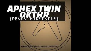 Aphex Twin — QKThr （Penty Harmonium） （instrumental cover）