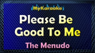 PLEASE BE GOOD TO ME - KARAOKE in the style of MENUDO