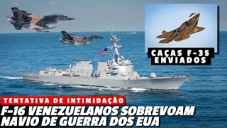 Caças F-16 da Venezuela sobrevoam navio dos EUA / F-35 enviados para a região