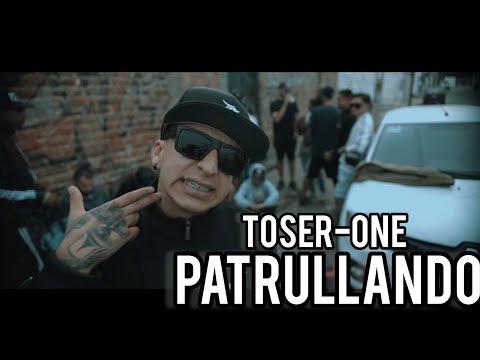Toser One - Patrullando  (Vídeo Oficial)