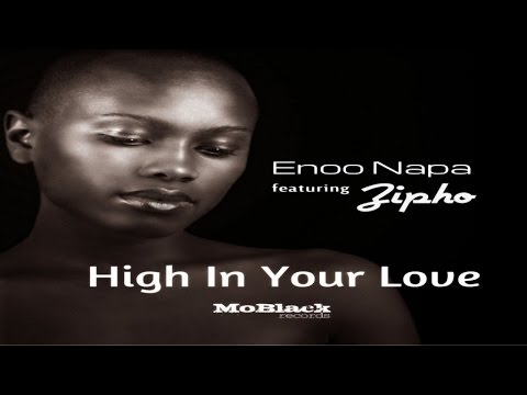 Enoo Napa Ft. Zipho - High in Your Love
