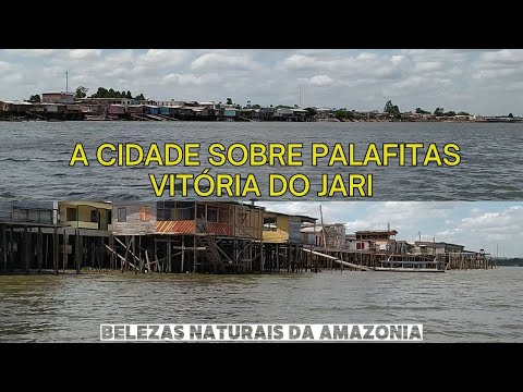 VITÓRIA DO JARI - ANTIGO "BEIRADINHO" A CIDADE SOBRE PALAFITAS
