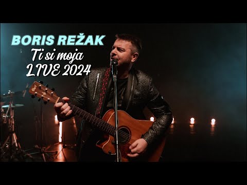 BORIS REŽAK - TI SI MOJA LIVE 2024