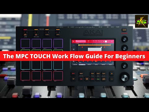 AKAI MPC TOUCH Beginners WorkFlow Guide