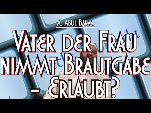 VATER DER BRAUT NIMMT BRAUTGABE - ELAUBT? mit Sh. A. Abul Baraa in Braunschweig