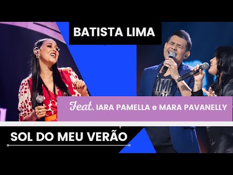 Batista Lima feat. Iara Pamella e Mara Pavanelly - Sol do Meu Verão- (Acústico)