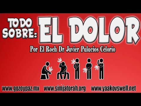 Todo sobre el Dolor ¡Alívialo YA! por el Roeh Dr. Javier Palacios Celorio - Kehila Gozo y Paz