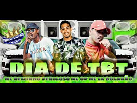 MC REIZINHO PERIGOSO MC OP MC LK BOLADÃO - DIA DE TBT