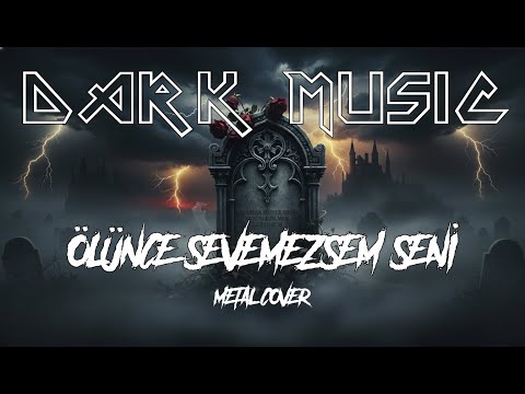 Ayna - Ölünce Sevemezsem Seni ( Metal Cover | DarkMusic)