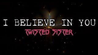 Download lagu TWISTED SISTER - I Believe In You (lyrics) mp3