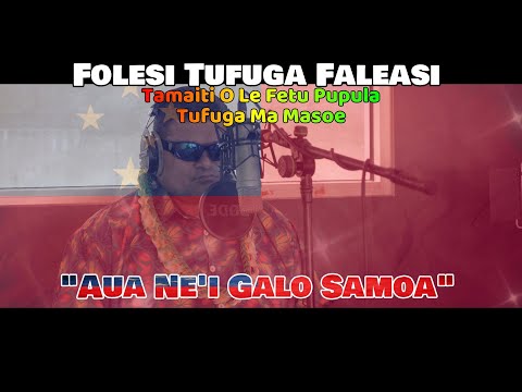 Folesi Tufuga Faleasi - Aua Ne'i Galo Samoa