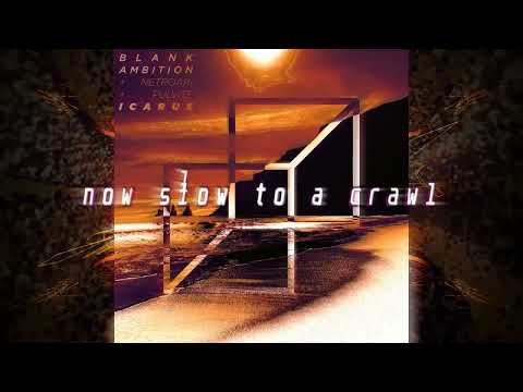 Blank Ambition + NetroAki + Pulvite - Icarus