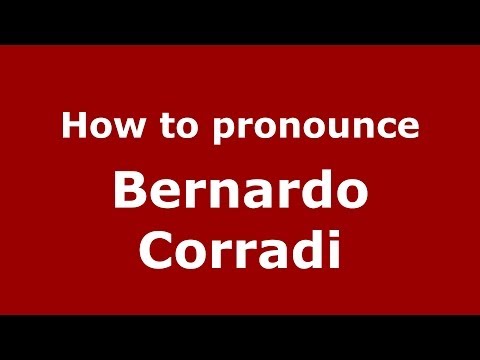 How to pronounce Bernardo Corradi (Italian/Italy)  - PronounceNames.com