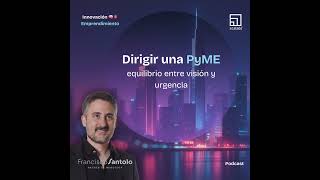 Dirigir una PyME: sostener el equilibrio entre vision y urgencia