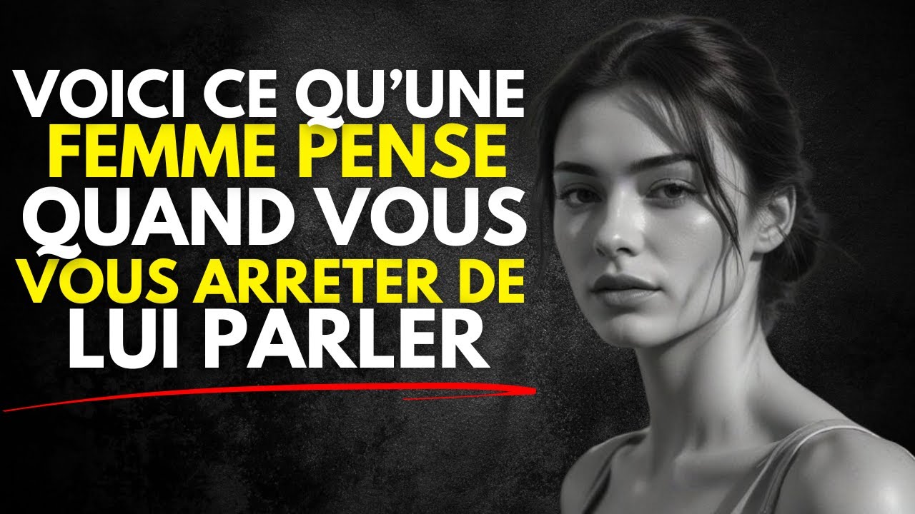 Une femme fera cela quand vous arrêterez de lui parler | Stoïcisme