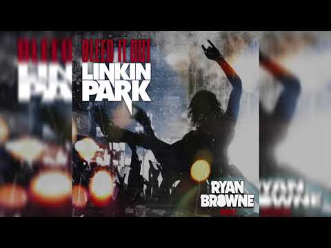 Linkin Park - Bleed It Out (Ryan Browne Remix)