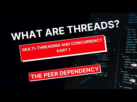 What Are Threads? Threading and Concurrency pt 1