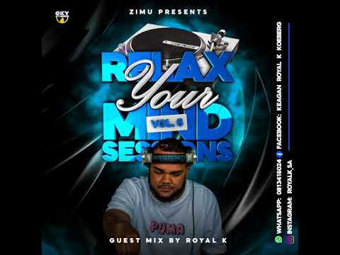 Relax Your Mind Sessions Volume 6 Guest Mix By Royal K (Not For Kids)