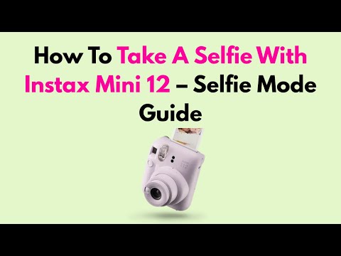 How To Take A Selfie With Instax Mini 12 – Selfie Mode Guide