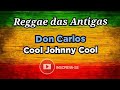 REGGAE Don Carlos Cool Johnny Cool
