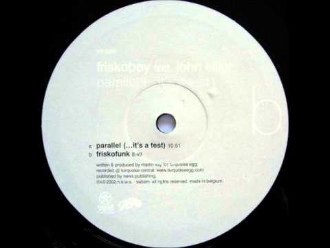 Friskoboy feat. John Elliot - Parallel (...it's a test)