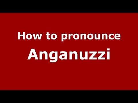 How to pronounce Anganuzzi (Spanish/Argentina)  - PronounceNames.com